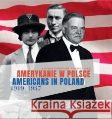 Amerykanie w Polsce 1919-1947. Americans in... Jan-Roman Potocki, Vivian H. Reed 9788366068131 Dom Spotkań z Historią - książka