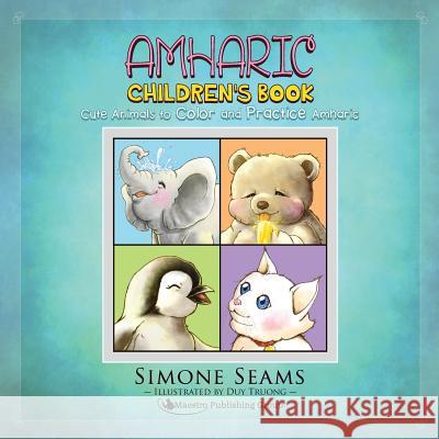 Amharic Children's Book: Cute Animals to Color and Practice Amharic Simone Seams Duy Truong 9781619494893 Maestro Publishing Group - książka