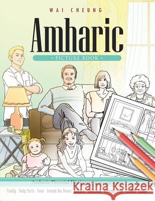 Amharic Picture Book: Amharic Pictorial Dictionary (Color and Learn) Wai Cheung 9781544909578 Createspace Independent Publishing Platform - książka