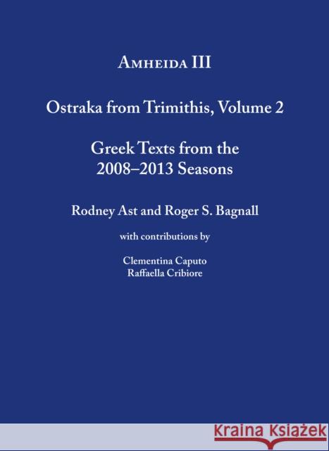 Amheida III: Ostraka from Trimithis, Volume 2 Roger S. Bagnall Rodney Ast Clementina Caputo 9781479853748 New York University Press - książka