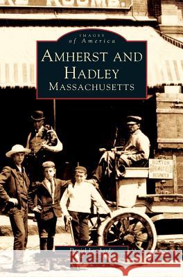Amherst and Hadley, Massachusetts Daniel Lombardo 9781531640712 Arcadia Publishing Library Editions - książka