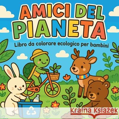 Amici del Pianeta - Libro da colorare ecologico per bambini Chris Martin 9789249942357 Chris Martin - książka
