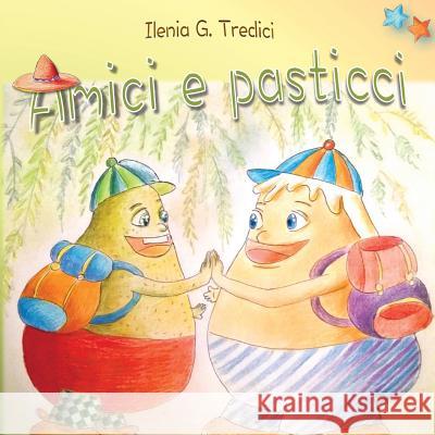 Amici e pasticci Ilenia G. Tredici 9781729544242 Createspace Independent Publishing Platform - książka