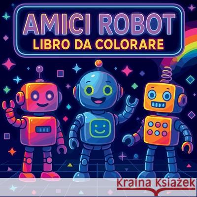 Amici Robot - Libro da Colorare Chris Martin 9789055085668 Chris Martin - książka
