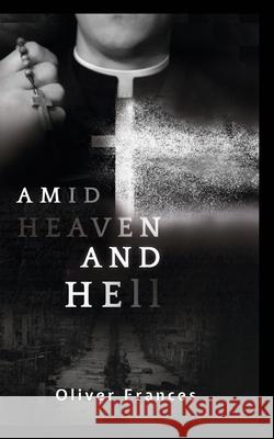 Amid Heaven and Hell Oliver Frances 9781006366857 Blurb - książka