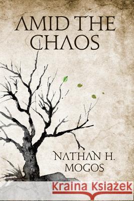 Amid the Chaos Nathan H. Mogos Sarah Cypher 9781523741434 Createspace Independent Publishing Platform - książka