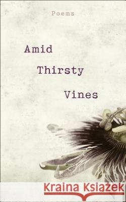 Amid Thirsty Vines: Poems Alfa Holden 9781250202611 Castle Point Books - książka