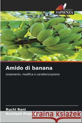 Amido di banana Ruchi Rani Kamlesh Prasad 9786204115429 Edizioni Sapienza - książka