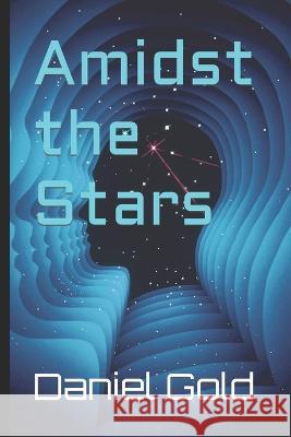 Amidst the Stars Daniel Gold   9798850905637 Independently Published - książka