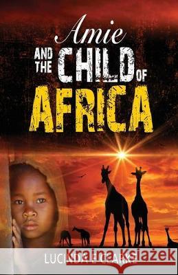 Amie and the Child of Africa Lucinda E. Clarke 9788409201419 Lucinda E Clarke - książka