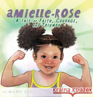 Amielle-Rose: A Tale of Faith, Courage, & Triumph Nicole Austin Penny Weber Ann Marie Collymore 9781735168173 Auntie Me-Cole & Co. - książka