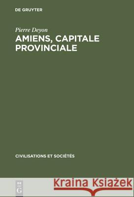 Amiens, capitale provinciale Pierre Deyon 9783110985764 Walter de Gruyter - książka