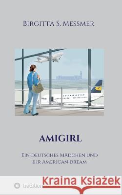 Amigirl Messmer, Birgitta S. 9783734569135 Tredition Gmbh - książka