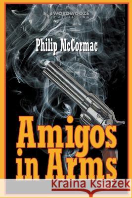 Amigos in Arms Philip McCormac   9798223429821 Wordwooze Publishing - książka