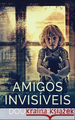 Amigos Invisiveis Doug Simpson Rebeca Rodrigues Vargas E Souza  9784824176424 Next Chapter - książka