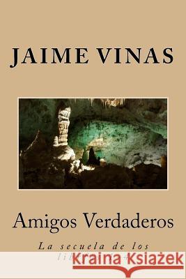 Amigos Verdaderos: The Sequel, books 1-4 Jaime I. Vinas 9781545481370 Createspace Independent Publishing Platform - książka