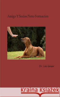 Amigos y Socios: ADA Dog Training Geiser, Lee 9781511661324 Createspace - książka