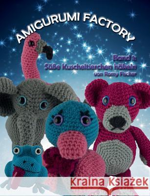 Amigurumi Factory: Süße Kuscheltierchen häkeln Fischer, Romy 9783739215471 Books on Demand - książka