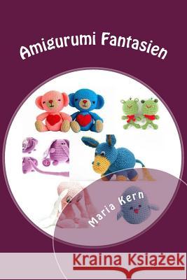 Amigurumi Fantasien: Haekelanleitungen Maria Kern 9781502396006 Createspace - książka