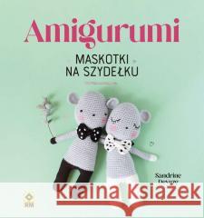 Amigurumi. Maskotki na szydełku Sandrine Deveze 9788381519120 RM - książka