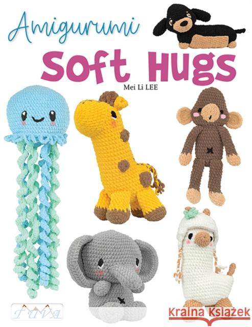 Amigurumi Soft Hugs: 16 Stunning Plush Crochet Toys Mei Li Lee 9786057834928 Tuva Publishing - książka