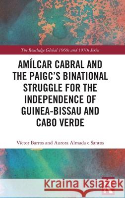 Amilcar Cabral and Independence in Africa: A Binational Struggle  9781032069814 Routledge - książka