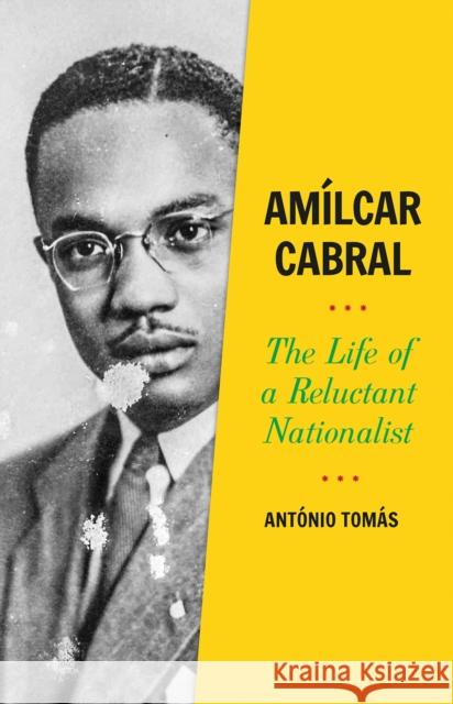 Amilcar Cabral: The Life of a Reluctant Nationalist Antonio Tomas 9781787381445 C Hurst & Co Publishers Ltd - książka
