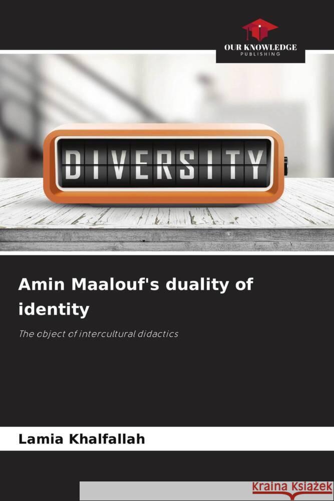 Amin Maalouf's duality of identity Lamia Khalfallah 9786208033088 Our Knowledge Publishing - książka