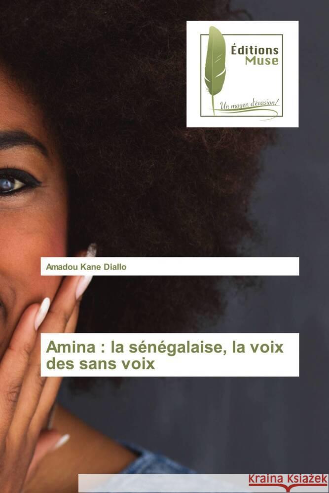 Amina : la sénégalaise, la voix des sans voix Diallo, Amadou Kane 9786203868074 Éditions Muse - książka