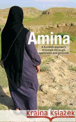 Amina: A Kurdish Woman's Triumph through Oppression and Genocide Baxter, Emma 9781546782520 Createspace Independent Publishing Platform - książka