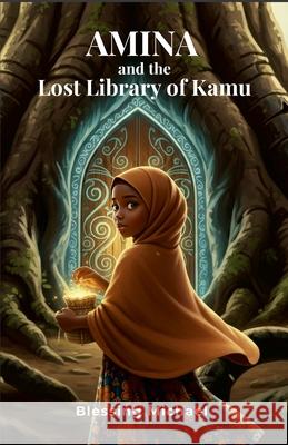 Amina and The Lost Library of Kamu Blessing Michael 9781257804504 Lulu.com - książka