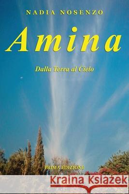 Amina: Dalla Terra al Cielo Nadia Nosenzo 9781790219360 Independently Published - książka