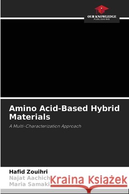 Amino Acid-Based Hybrid Materials Hafid Zouihri Najat Aachich Maria Samaki 9786630163346 Our Knowledge Publishing - książka