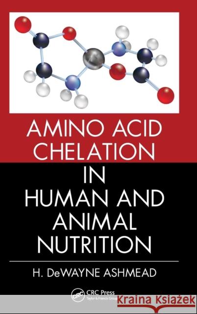 Amino Acid Chelation in Human and Animal Nutrition Ashmead, H.DeWayne 9781439897676  - książka