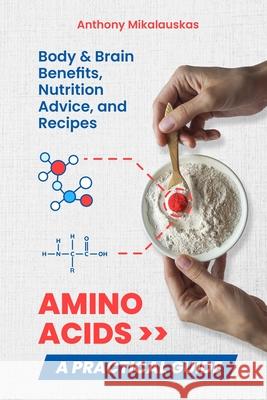 Amino Acids: A Practical Guide Anthony Mikalauskas 9781087946160 Indy Pub - książka