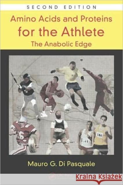 Amino Acids and Proteins for the Athlete: The Anabolic Edge Mauro G. Di Pasquale 9781420043808 TAYLOR & FRANCIS LTD - książka