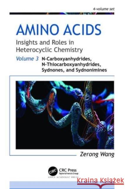 Amino Acids: Insights and Roles in Heterocyclic Chemistry: Volume 3: N-Carboxyanhydrides, N-Thiocarboxyanhydrides, Sydnones, and Sydnonimines Zerong Wang 9781774911563 Apple Academic Press - książka