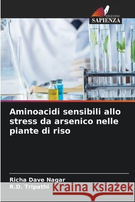 Aminoacidi sensibili allo stress da arsenico nelle piante di riso Richa Dav R. D. Tripathi 9786209391033 Edizioni Sapienza - książka