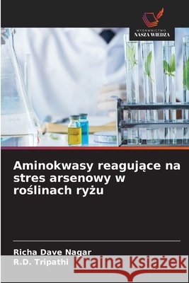 Aminokwasy reagujące na stres arsenowy w roślinach ryżu Richa Dav R. D. Tripathi 9786209393594 Wydawnictwo Nasza Wiedza - książka