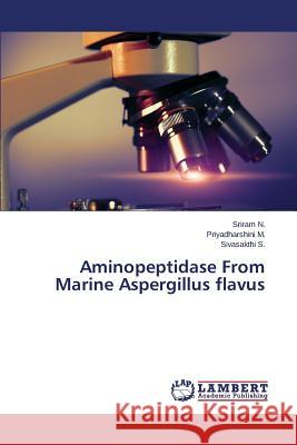 Aminopeptidase from Marine Aspergillus Flavus N. Sriram 9783659533495 LAP Lambert Academic Publishing - książka