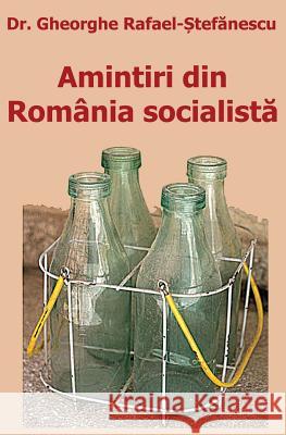 Amintiri Din România Socialista Rafael-Stefanescu, Dr Gheorghe 9781450597845 Createspace - książka