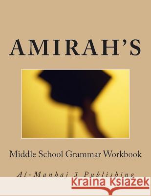 Amirah's Middle School Grammar Workbook: Al-Manhaj 3 Publishing Awwal Abdul Malik-Shabazz 9781502773746 Createspace - książka