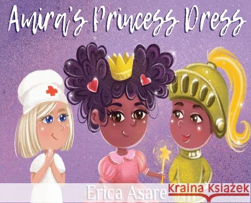 Amira's Princess Dress Erica Asare 9781838498863 Erica Asare - książka