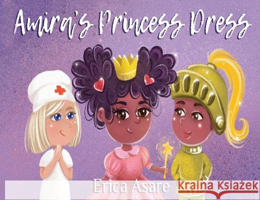 Amira's Princess Dress Erica Asare 9781838498894 Erica Asare - książka