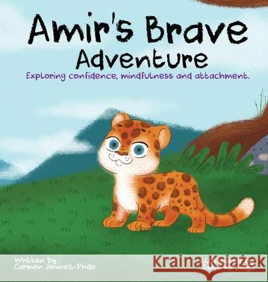 Amir's Brave Adventure: Exploring Confidence, Mindfulness and Attachment Carmen Jimenez-Pride 9781734455717 Play Therapy with Carmen Publishing - książka