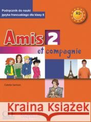 Amis et compagnie 2 A1+ 8 SP podręcznik Colette Samson 9788365283436 CLE International - książka