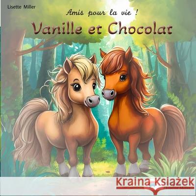 Amis pour la vie ! Vanille et Chocolat Lisette Miller Lisette Miller 9782958330309 Lisette Miller - książka