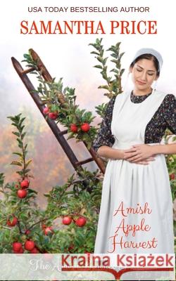 Amish Apple Harvest: Amish Romance Samantha Price 9781655798856 Independently Published - książka