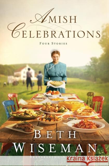 Amish Celebrations: Four Novellas Beth Wiseman 9780529118738 Zondervan - książka