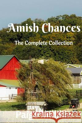 Amish Chances: The Complete Collection Paige Millikin 9781546505785 Createspace Independent Publishing Platform - książka